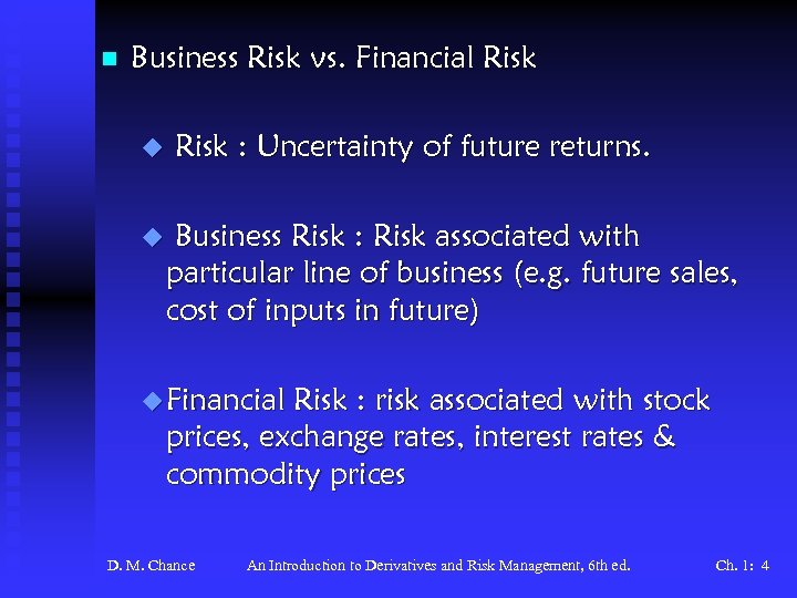 n Business Risk vs. Financial Risk u u Risk : Uncertainty of future returns.