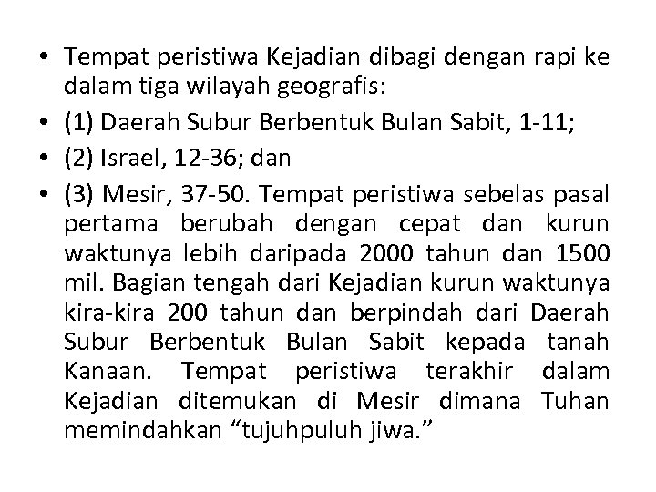  • Tempat peristiwa Kejadian dibagi dengan rapi ke dalam tiga wilayah geografis: •