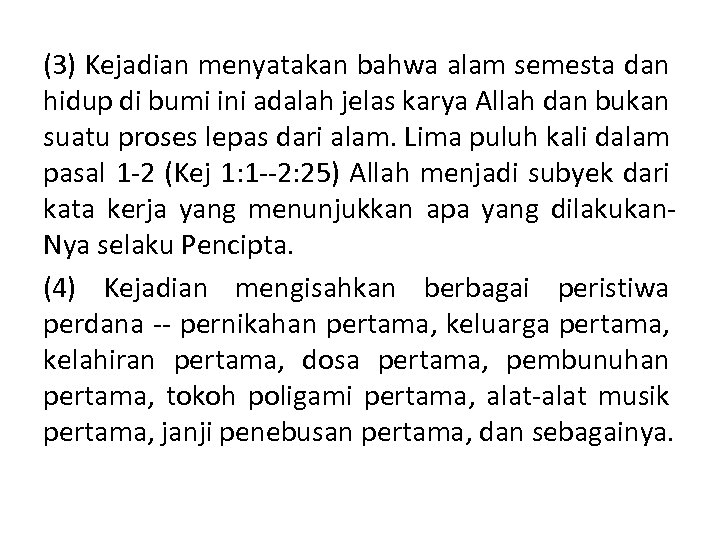 (3) Kejadian menyatakan bahwa alam semesta dan hidup di bumi ini adalah jelas karya