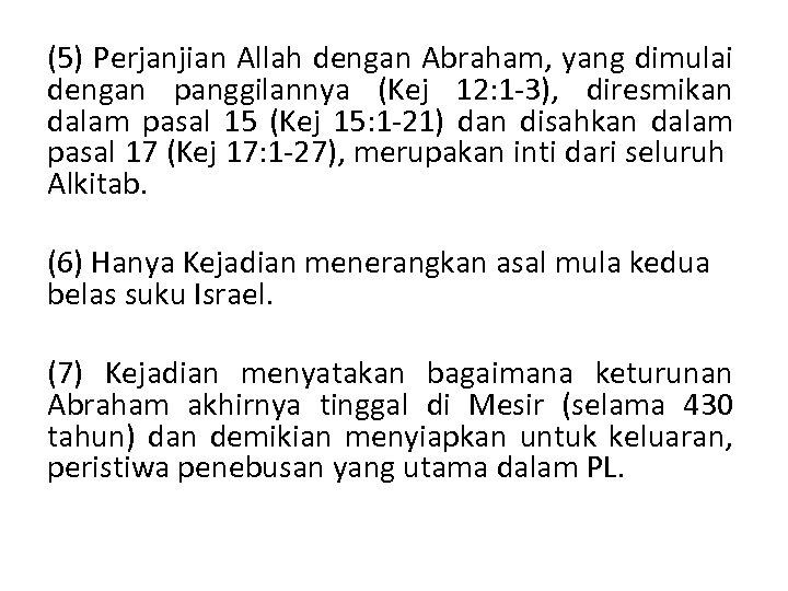 (5) Perjanjian Allah dengan Abraham, yang dimulai dengan panggilannya (Kej 12: 1 -3), diresmikan