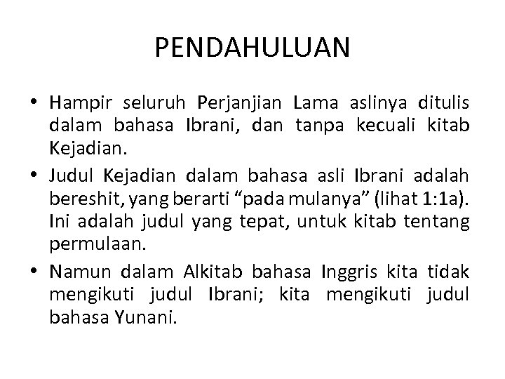 PENDAHULUAN • Hampir seluruh Perjanjian Lama aslinya ditulis dalam bahasa Ibrani, dan tanpa kecuali