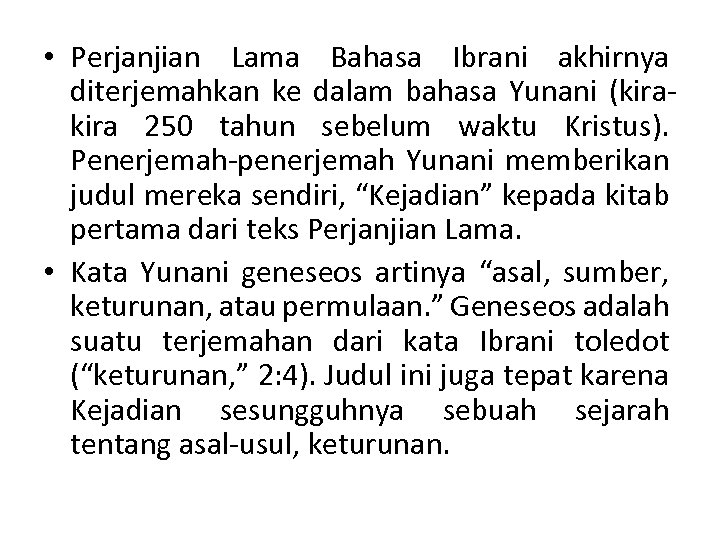  • Perjanjian Lama Bahasa Ibrani akhirnya diterjemahkan ke dalam bahasa Yunani (kira 250