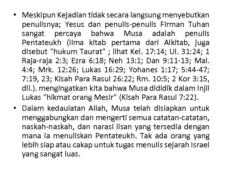  • Meskipun Kejadian tidak secara langsung menyebutkan penulisnya; Yesus dan penulis-penulis Firman Tuhan