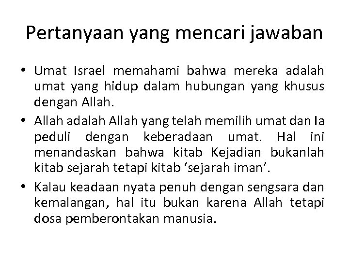 Pertanyaan yang mencari jawaban • Umat Israel memahami bahwa mereka adalah umat yang hidup