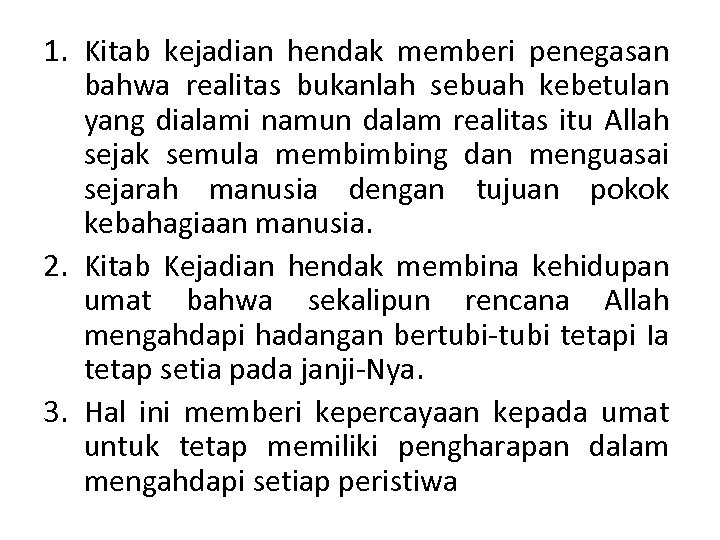 1. Kitab kejadian hendak memberi penegasan bahwa realitas bukanlah sebuah kebetulan yang dialami namun