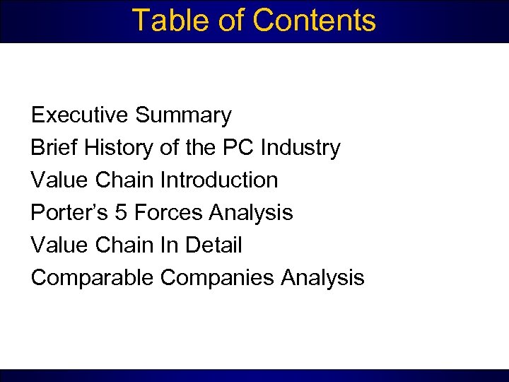 Table of Contents Executive Summary Brief History of the PC Industry Value Chain Introduction