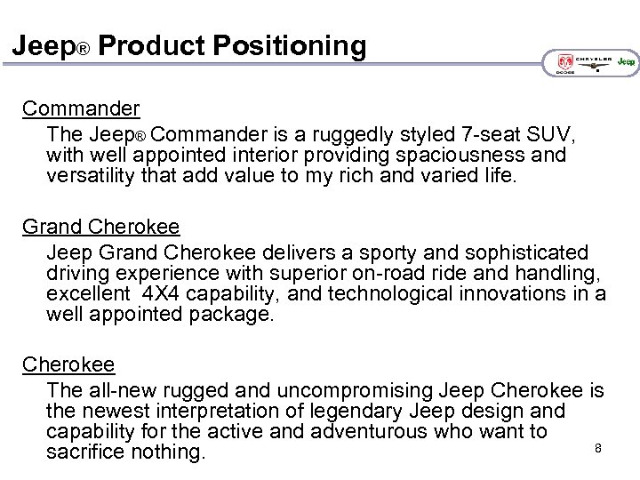 Jeep® Product Positioning Commander The Jeep® Commander is a ruggedly styled 7 -seat SUV,