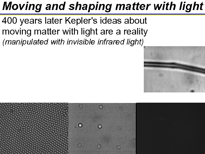 Moving and shaping matter with light 400 years later Kepler's ideas about moving matter