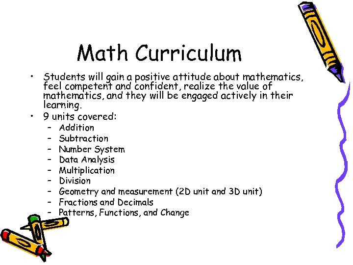 Math Curriculum • Students will gain a positive attitude about mathematics, feel competent and