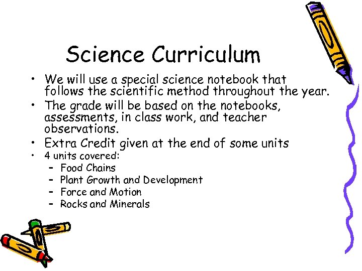 Science Curriculum • We will use a special science notebook that follows the scientific