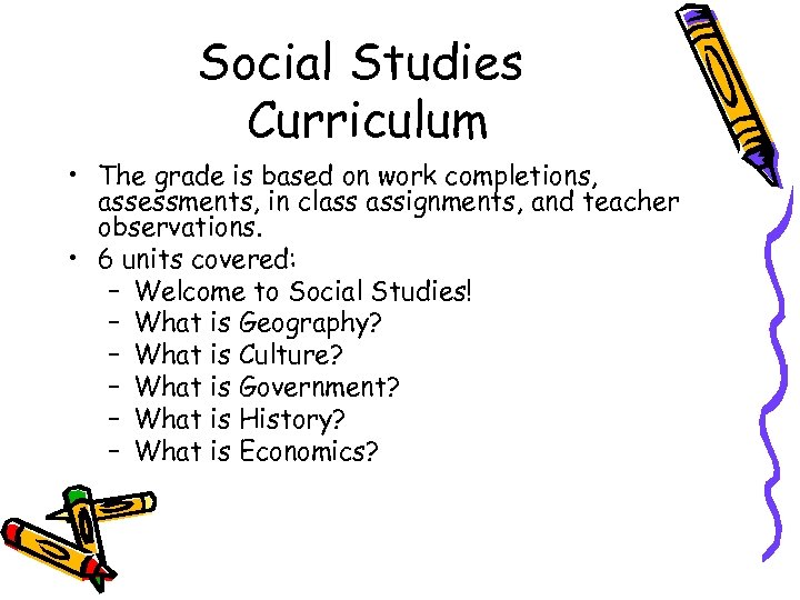 Social Studies Curriculum • The grade is based on work completions, assessments, in class