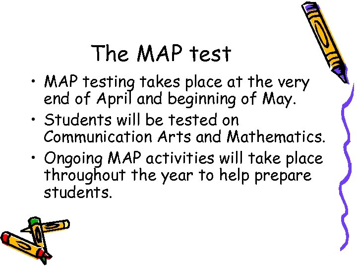 The MAP test • MAP testing takes place at the very end of April