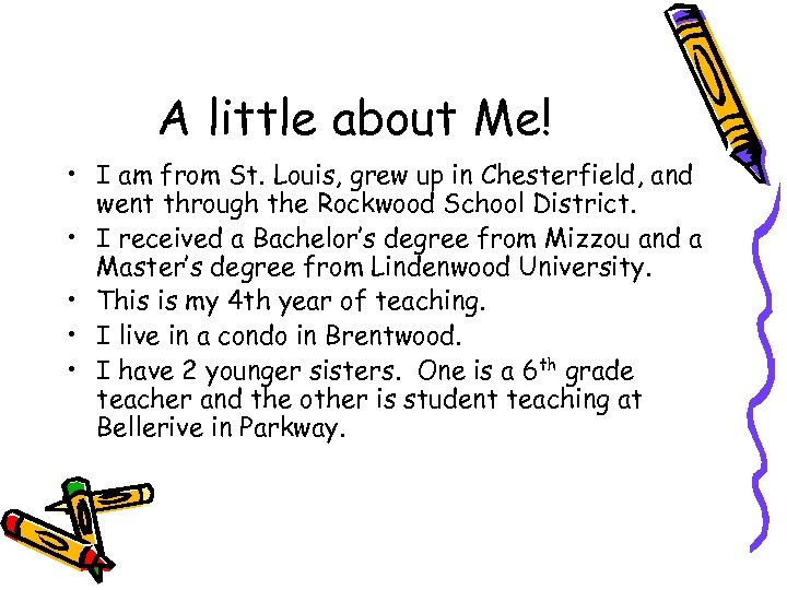 A little about Me! • I am from St. Louis, grew up in Chesterfield,