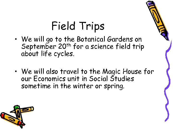 Field Trips • We will go to the Botanical Gardens on September 20 th