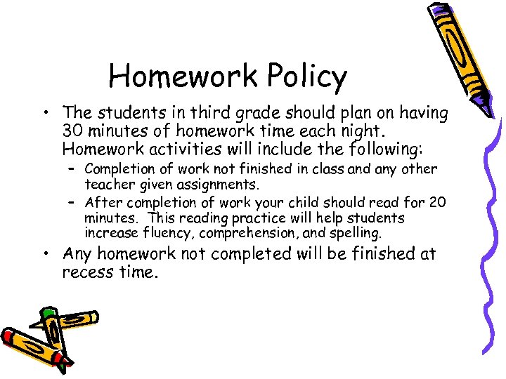 Homework Policy • The students in third grade should plan on having 30 minutes