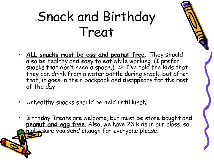 Snack and Birthday Treat • ALL snacks must be egg and peanut free. They