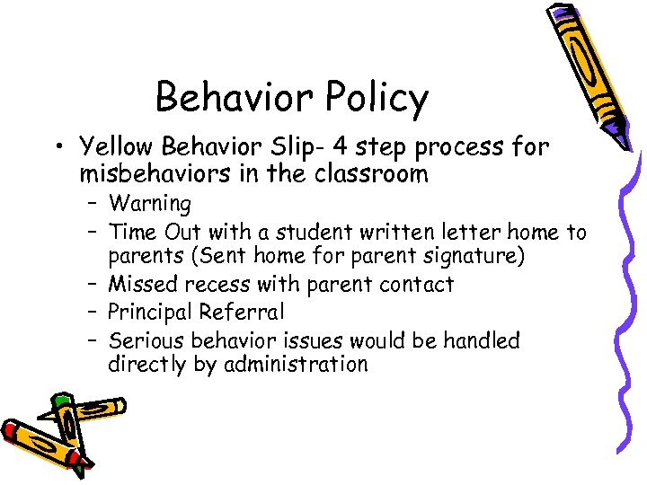 Behavior Policy • Yellow Behavior Slip- 4 step process for misbehaviors in the classroom