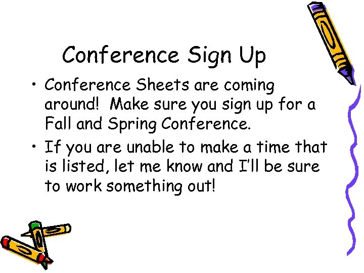 Conference Sign Up • Conference Sheets are coming around! Make sure you sign up