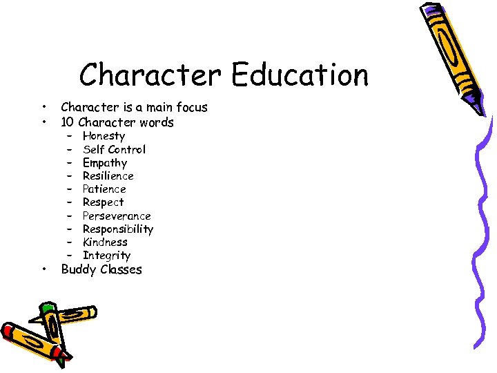 Character Education • • Character is a main focus 10 Character words • Buddy