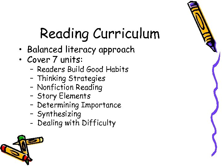 Reading Curriculum • Balanced literacy approach • Cover 7 units: – – – -