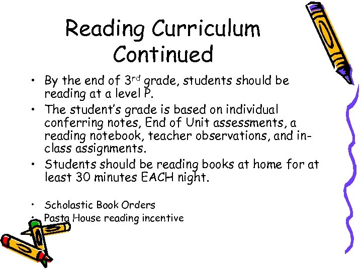 Reading Curriculum Continued • By the end of 3 rd grade, students should be