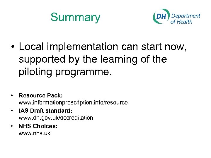 Summary • Local implementation can start now, supported by the learning of the piloting