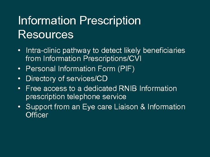 Information Prescription Resources • Intra-clinic pathway to detect likely beneficiaries from Information Prescriptions/CVI •