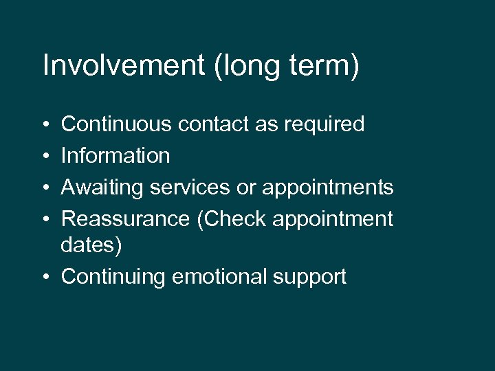 Involvement (long term) • • Continuous contact as required Information Awaiting services or appointments