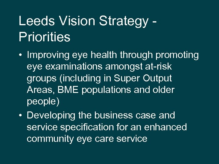 Leeds Vision Strategy Priorities • Improving eye health through promoting eye examinations amongst at-risk