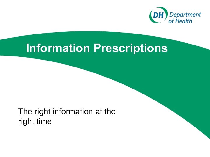 Information Prescriptions The right information at the right time 