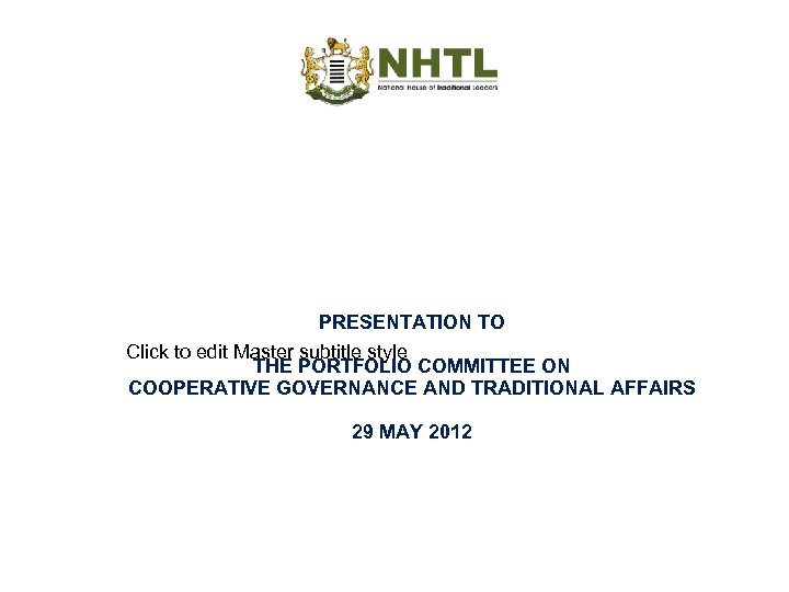 PRESENTATION TO Click to edit Master subtitle style THE PORTFOLIO COMMITTEE ON COOPERATIVE GOVERNANCE