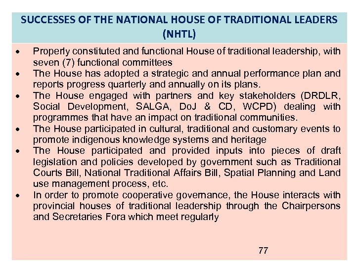 SUCCESSES OF THE NATIONAL HOUSE OF TRADITIONAL LEADERS (NHTL) Properly constituted and functional House