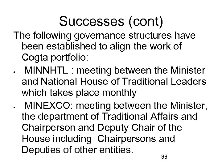 Successes (cont) The following governance structures have been established to align the work of
