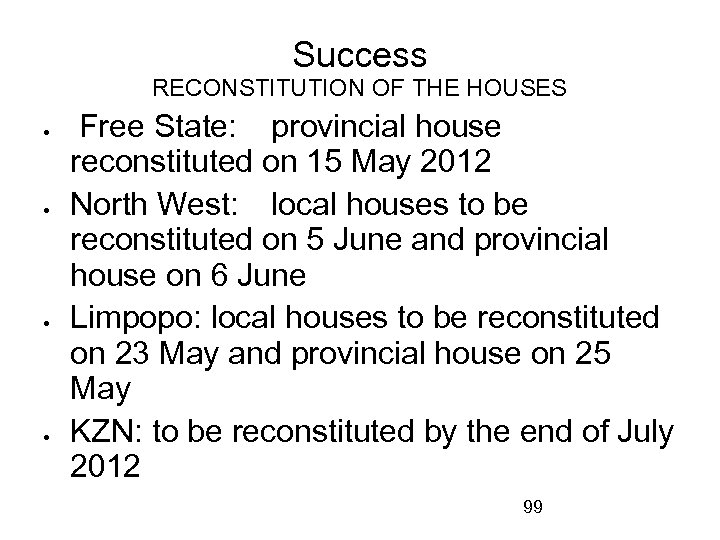 Success RECONSTITUTION OF THE HOUSES Free State: provincial house reconstituted on 15 May 2012