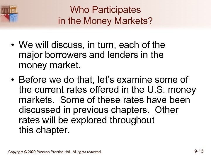 Who Participates in the Money Markets? • We will discuss, in turn, each of