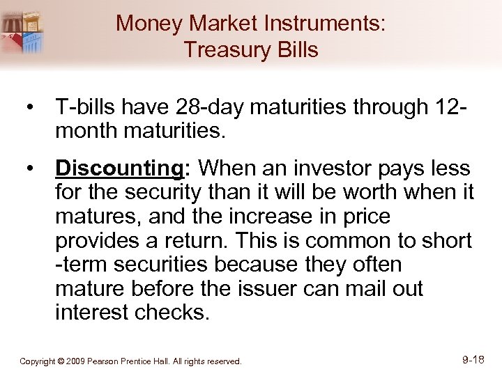 Money Market Instruments: Treasury Bills • T-bills have 28 -day maturities through 12 month
