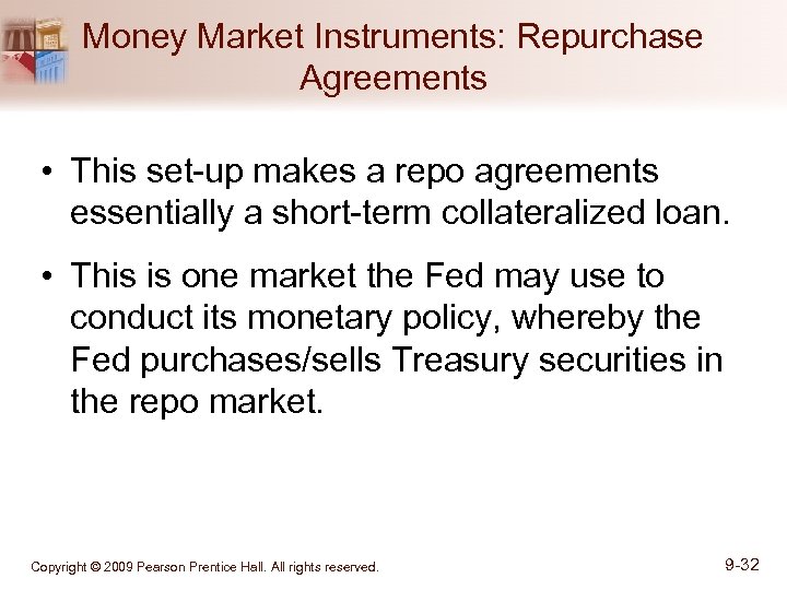 Money Market Instruments: Repurchase Agreements • This set-up makes a repo agreements essentially a