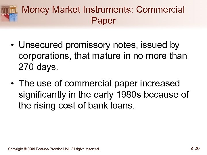 Money Market Instruments: Commercial Paper • Unsecured promissory notes, issued by corporations, that mature