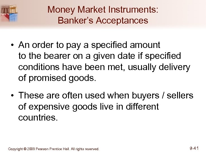 Money Market Instruments: Banker’s Acceptances • An order to pay a specified amount to