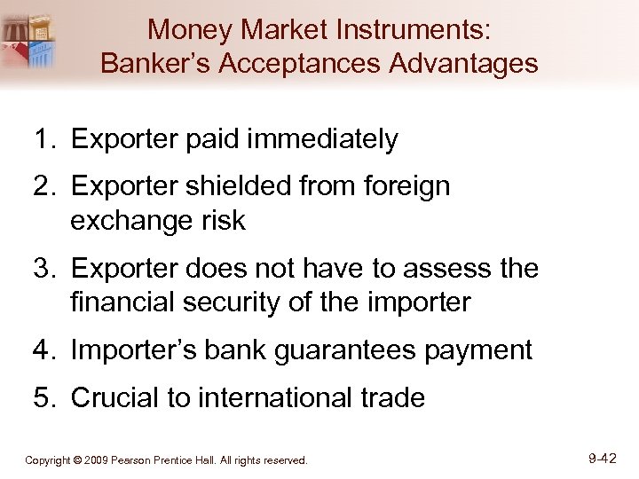 Money Market Instruments: Banker’s Acceptances Advantages 1. Exporter paid immediately 2. Exporter shielded from