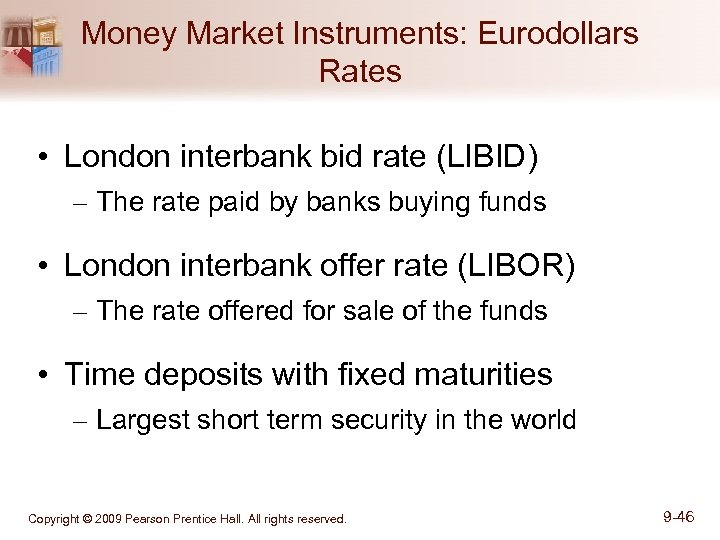 Money Market Instruments: Eurodollars Rates • London interbank bid rate (LIBID) – The rate