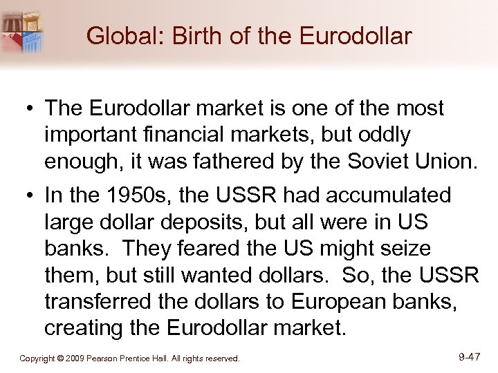 Global: Birth of the Eurodollar • The Eurodollar market is one of the most