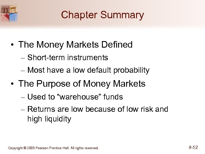 Chapter Summary • The Money Markets Defined – Short-term instruments – Most have a