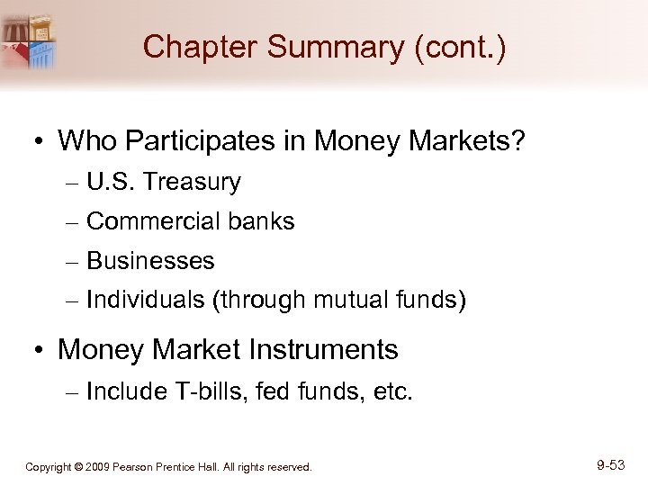 Chapter Summary (cont. ) • Who Participates in Money Markets? – U. S. Treasury