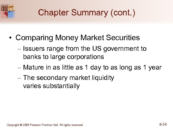Chapter Summary (cont. ) • Comparing Money Market Securities – Issuers range from the