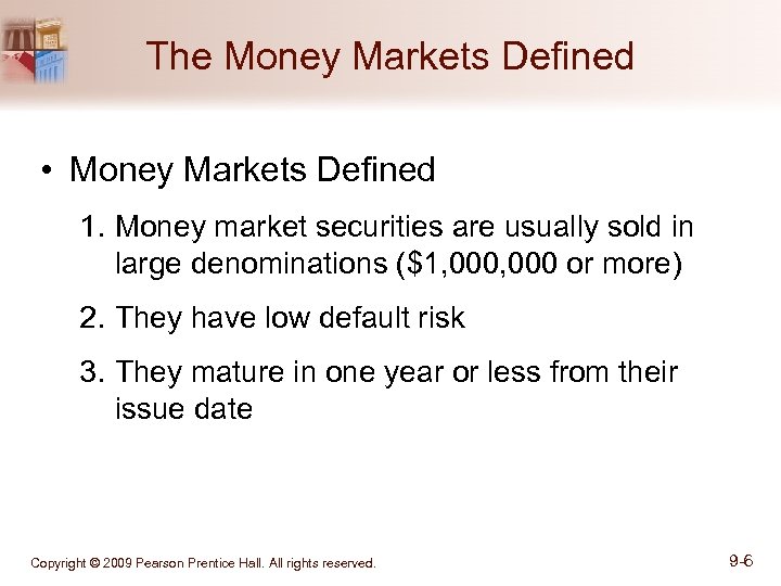 The Money Markets Defined • Money Markets Defined 1. Money market securities are usually