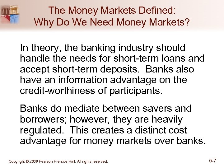 The Money Markets Defined: Why Do We Need Money Markets? In theory, the banking