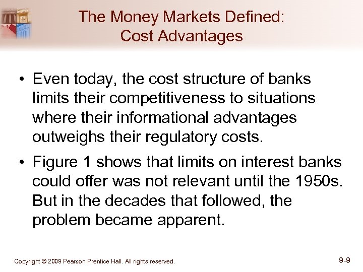 The Money Markets Defined: Cost Advantages • Even today, the cost structure of banks