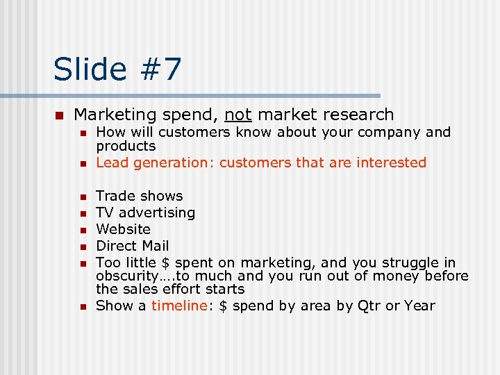 Slide #7 n Marketing spend, not market research n n n n How will