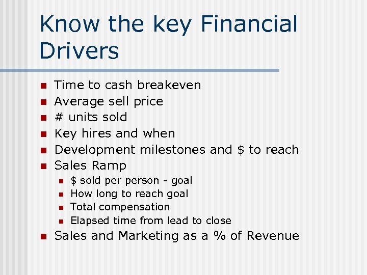 Know the key Financial Drivers n n n Time to cash breakeven Average sell
